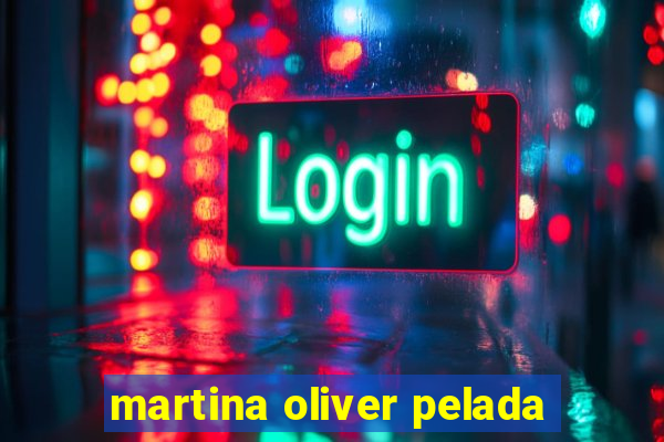 martina oliver pelada